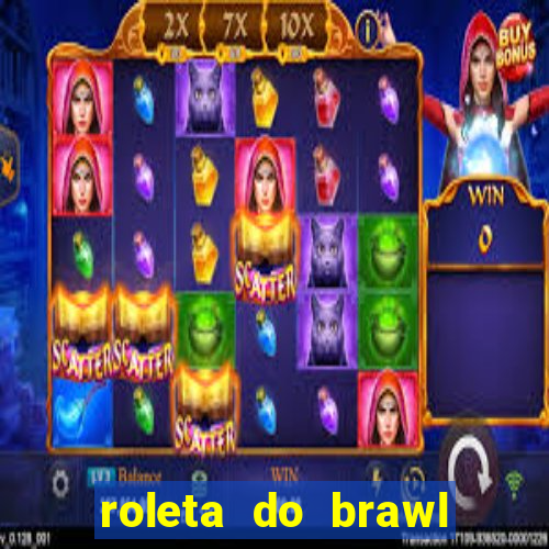 roleta do brawl stars 2024